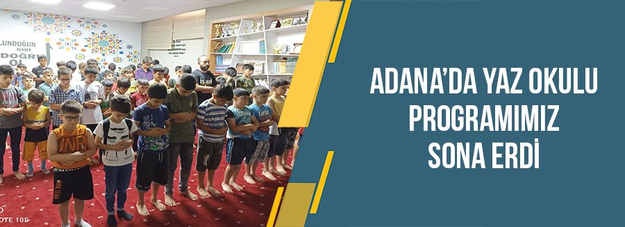 ADANA'DA YAZ OKULU PROGRAMIMIZ SONA ERDİ